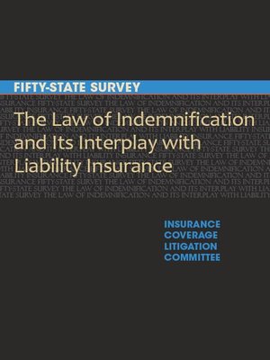 cover image of The Law of Indemnification and Its Interplay with Liability Insurance: A Fifty-State Survey